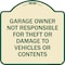 Signmission Garage Owner Not Responsible for Theft or Damage to Vehicles or Contents Alum, 18" H, TG-1818-23936 A-DES-TG-1818-23936 - alternate 1